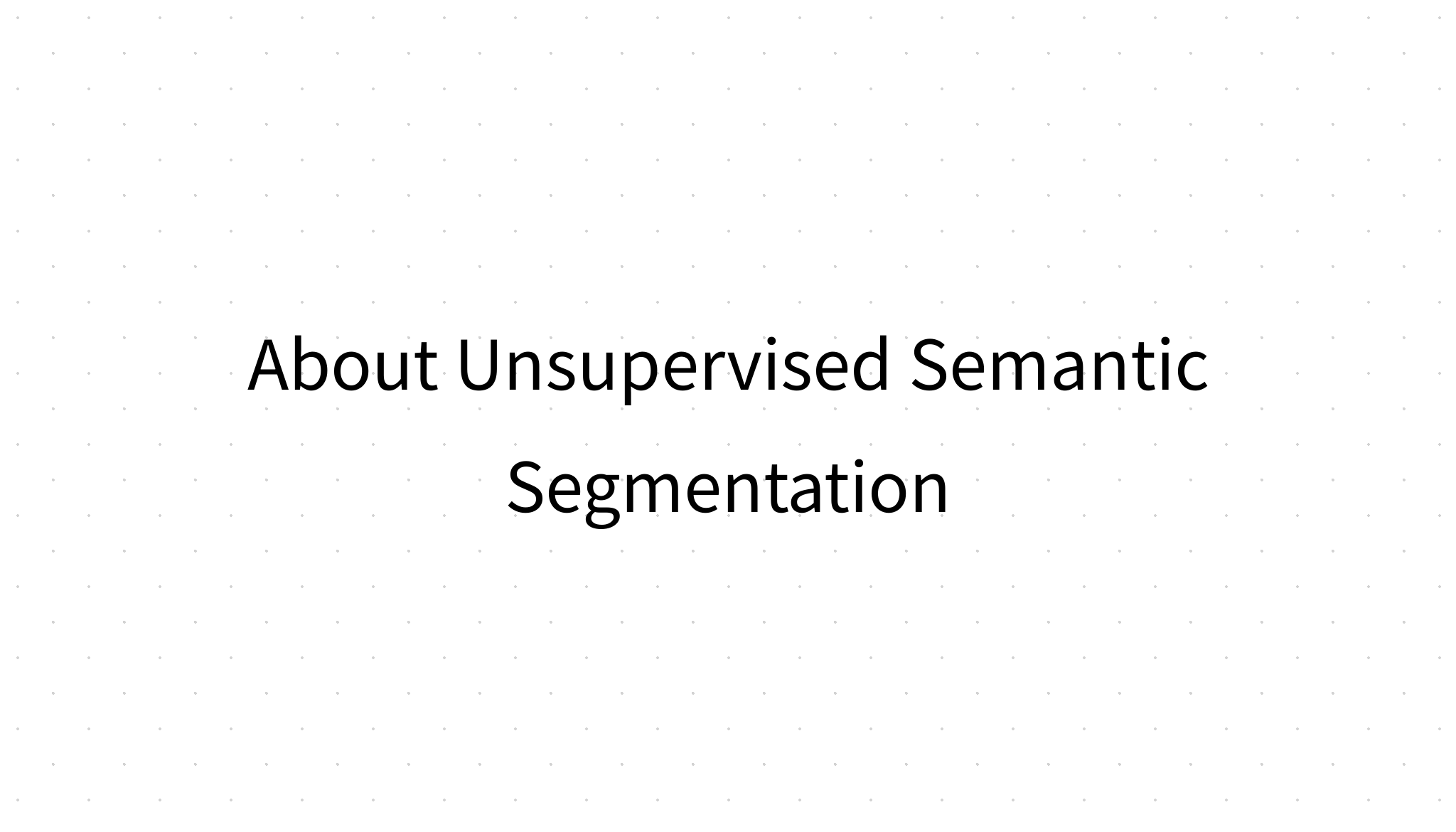 About Unsupervised Semantic Segmentation