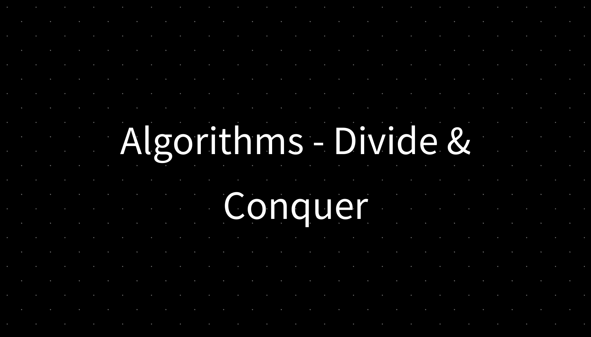 Algorithms - Divide & Conquer