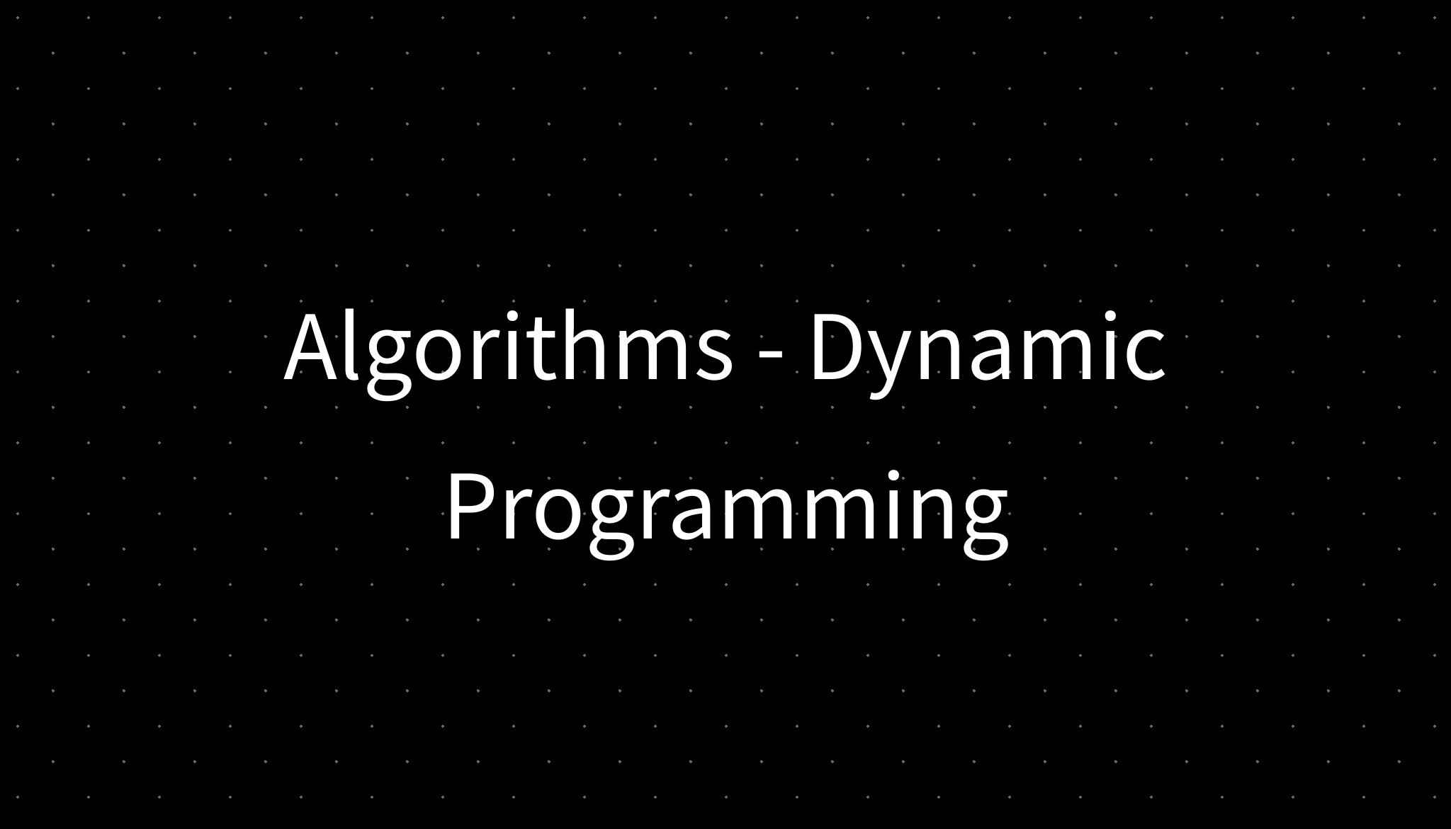 Algorithms - Dynamic Programming