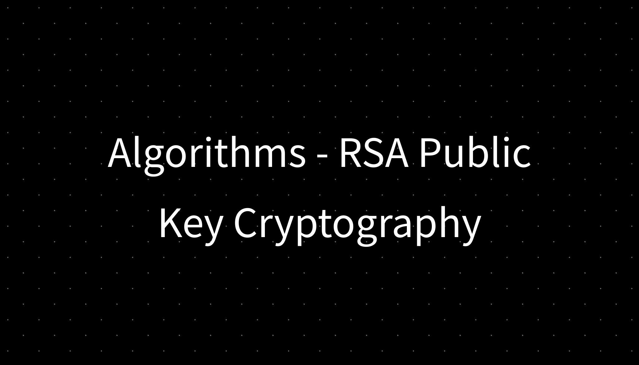 Algorithms - RSA Public Key Cryptography