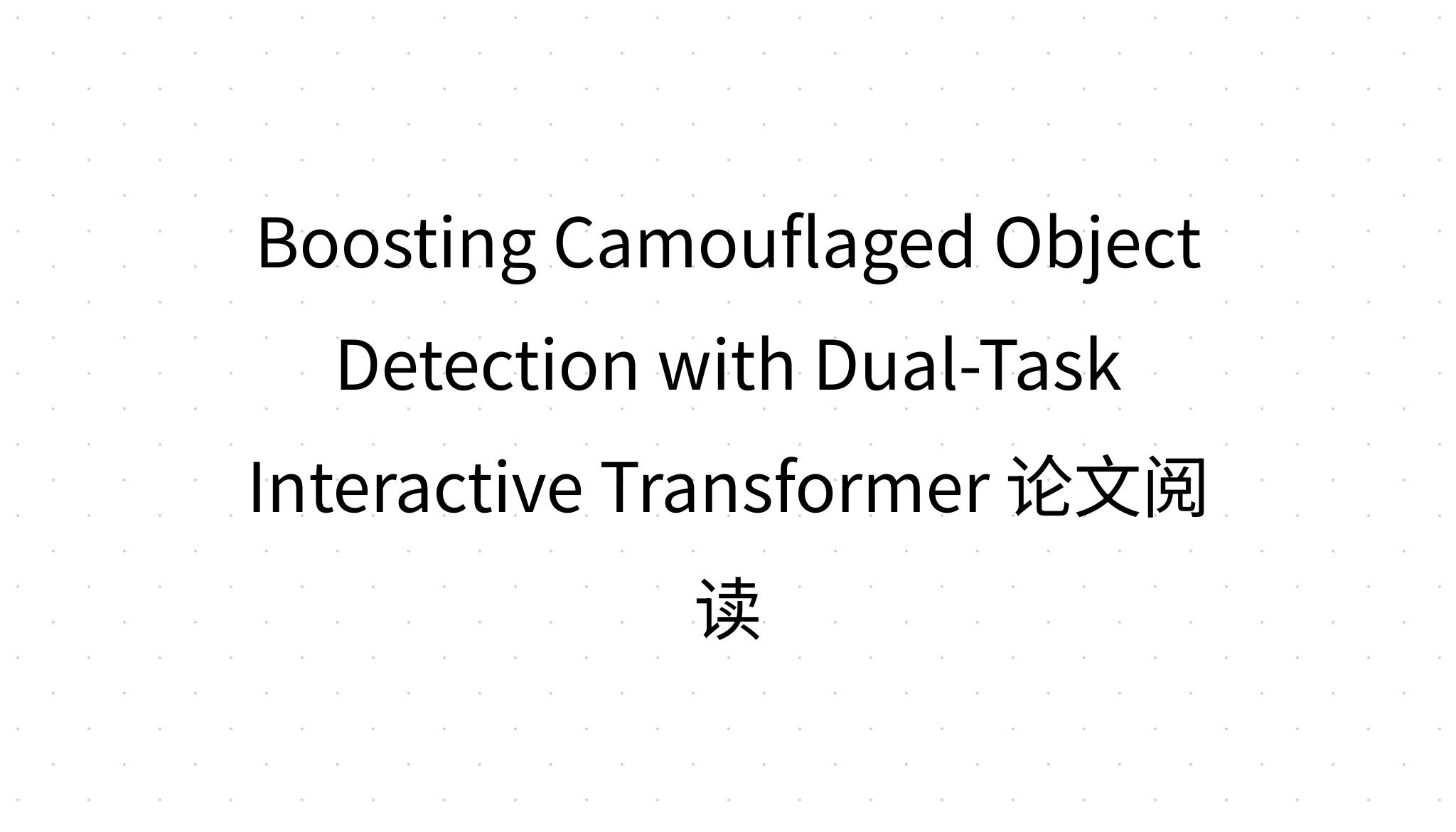 Boosting Camouflaged Object Detection with Dual-Task Interactive ...