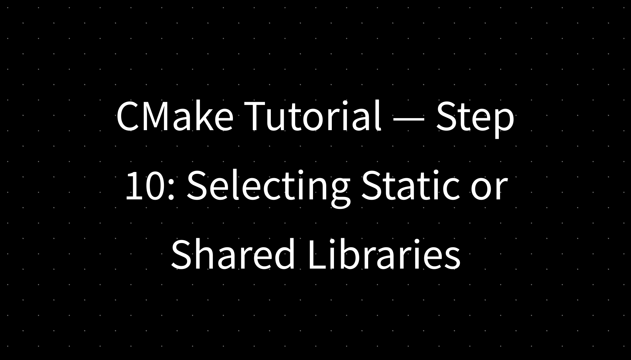 CMake Tutorial Step 10 Selecting Static Or Shared Libraries