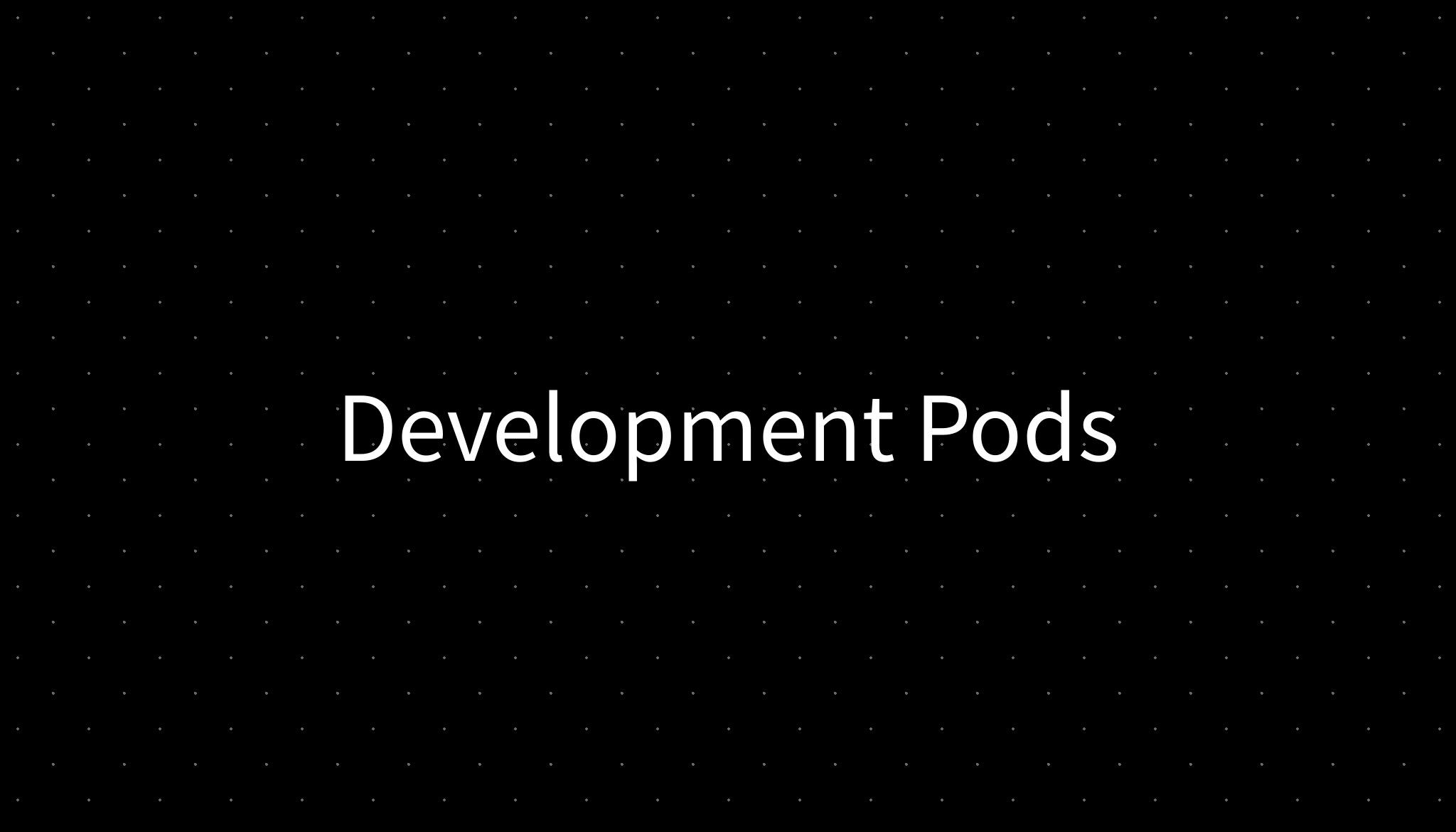 Development Pods