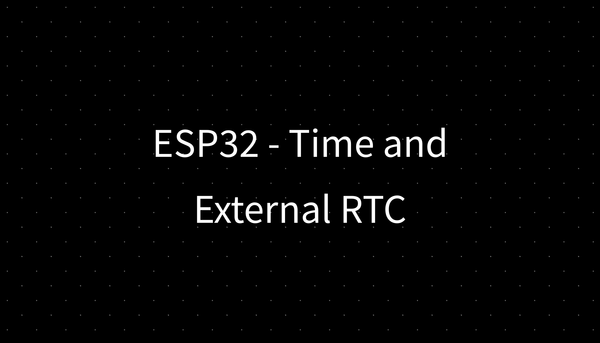 ESP32 - Time and External RTC