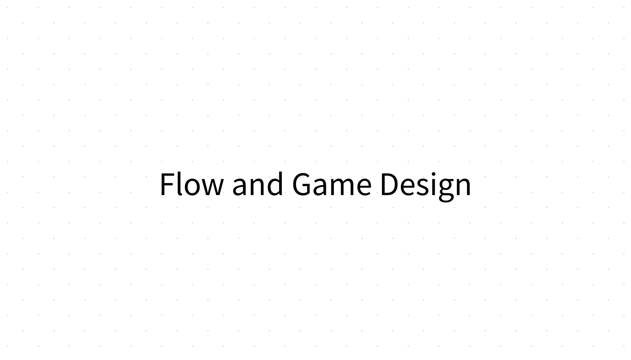 Flow and Game Design