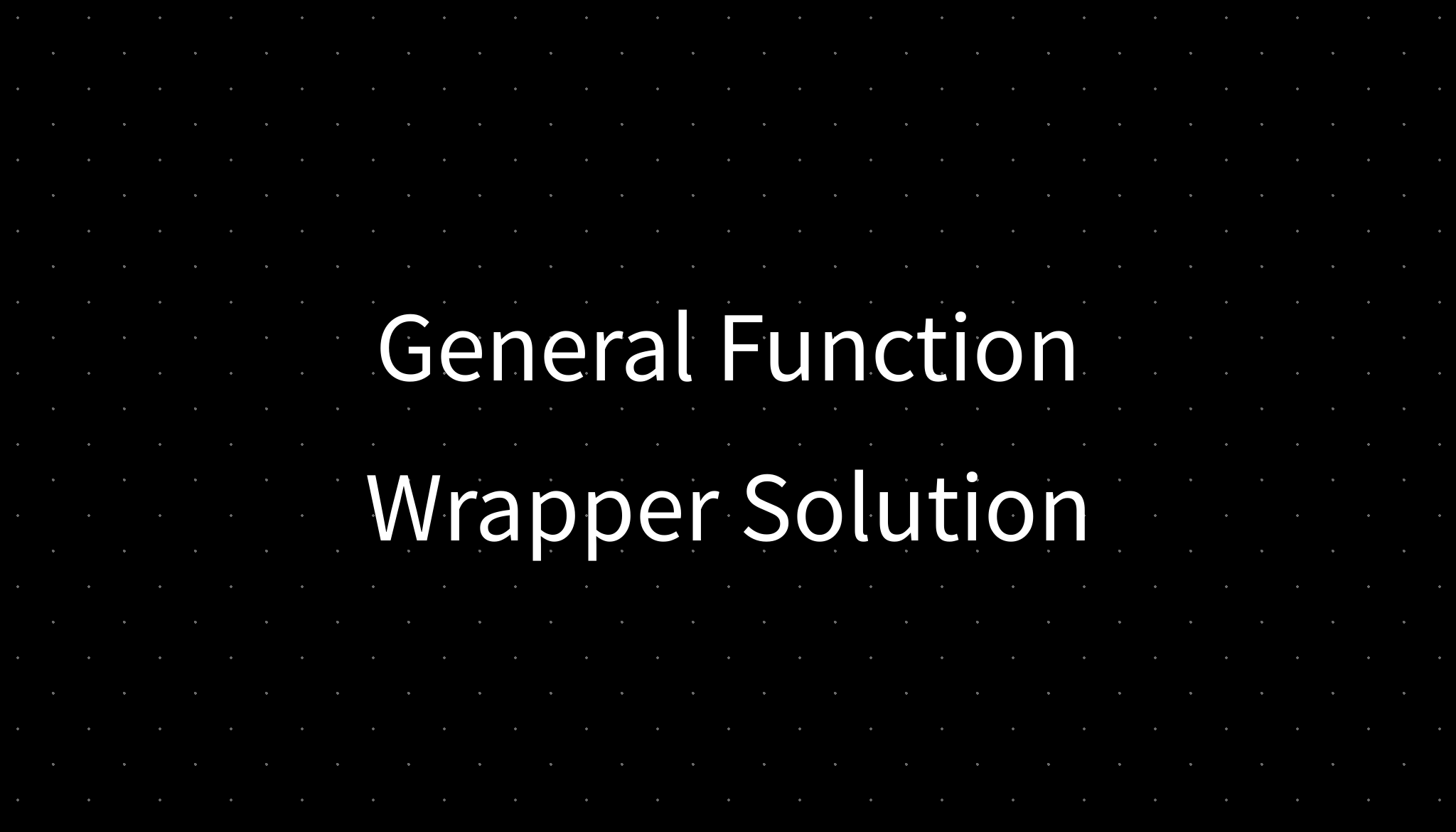 General Function Wrapper Solution
