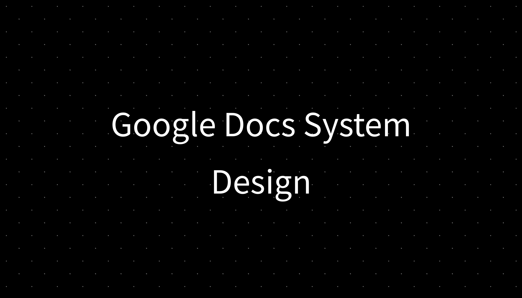 Google Docs System Design