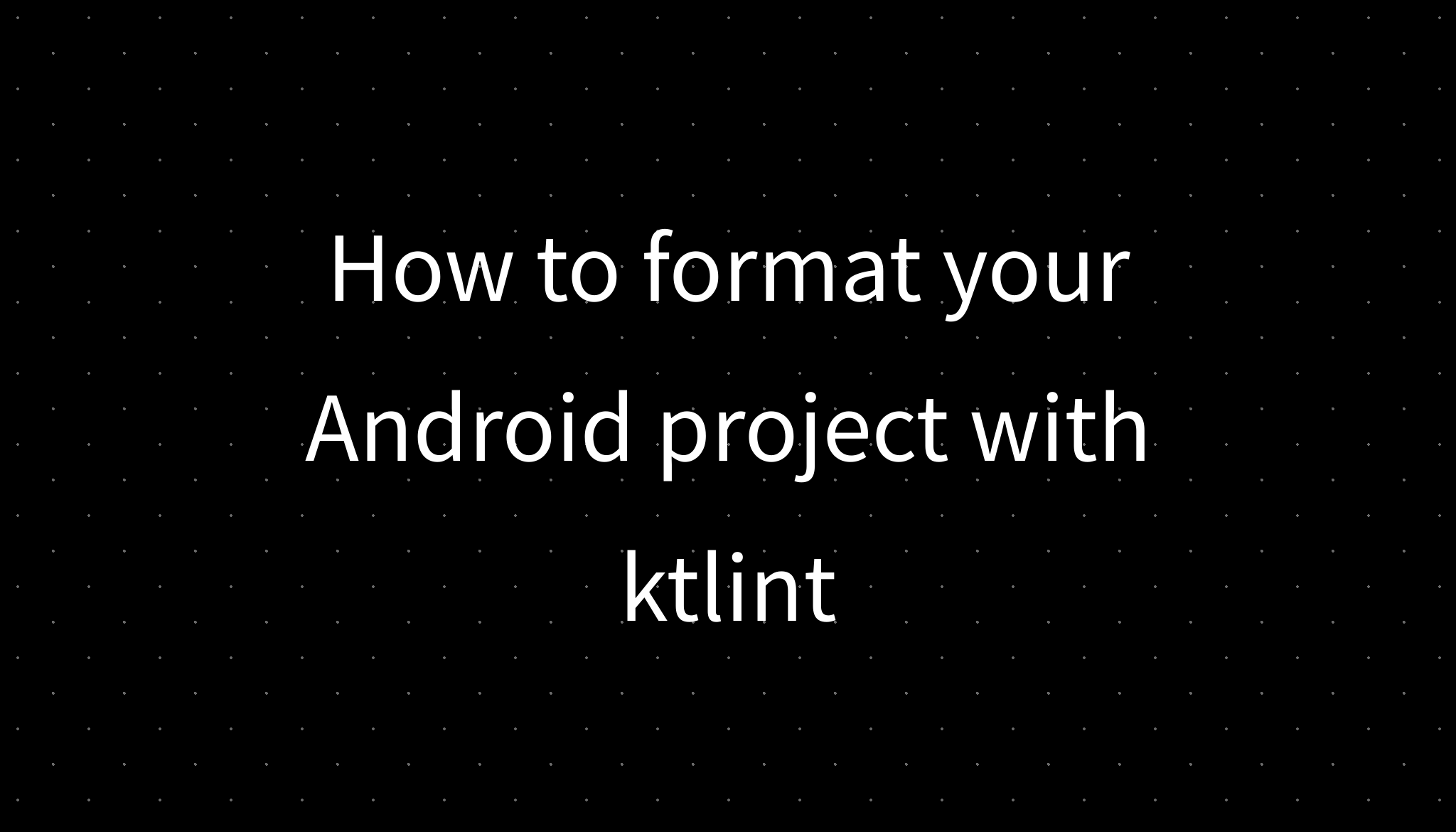 How to format your Android project with ktlint