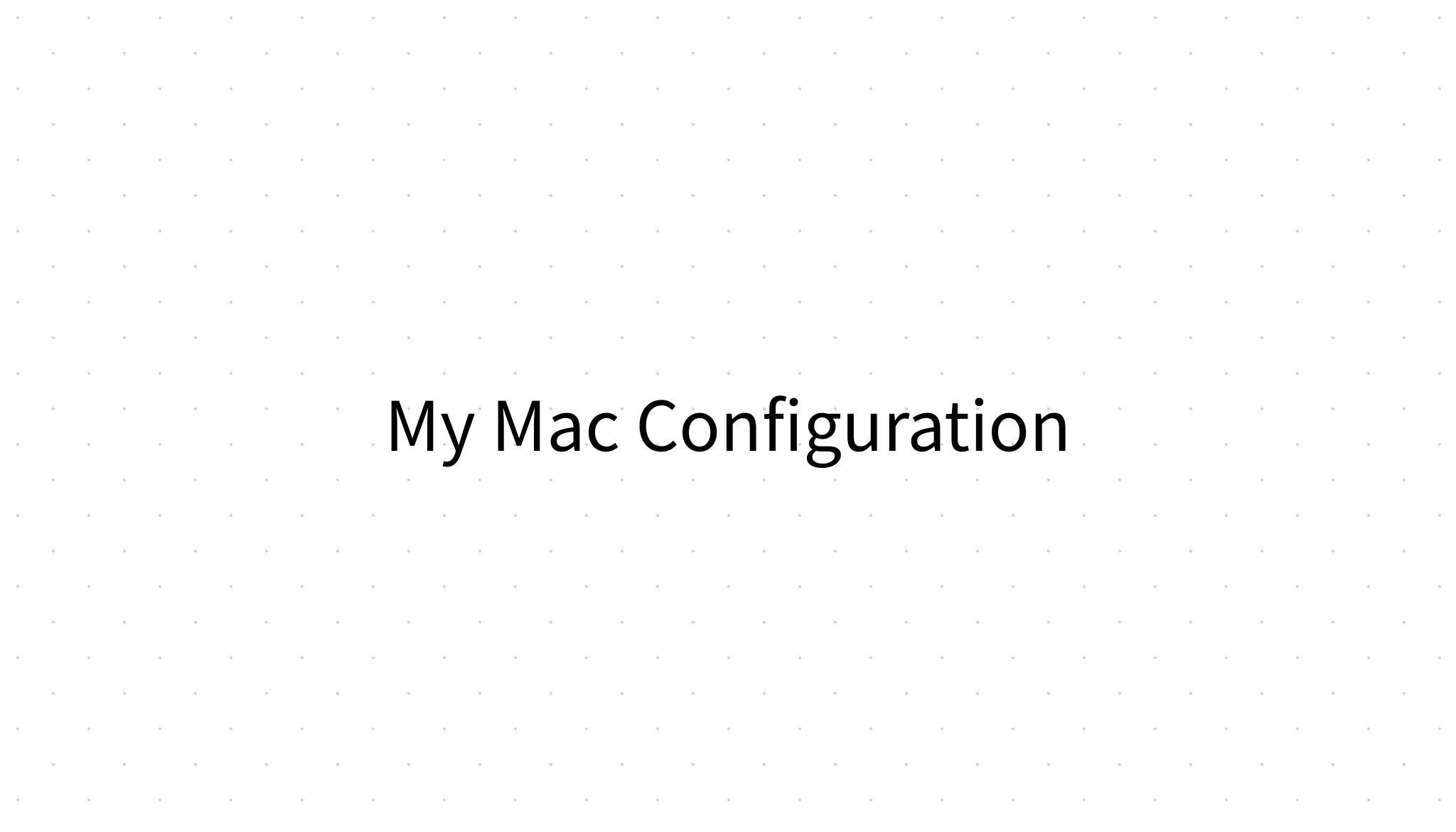 My Mac Configuration