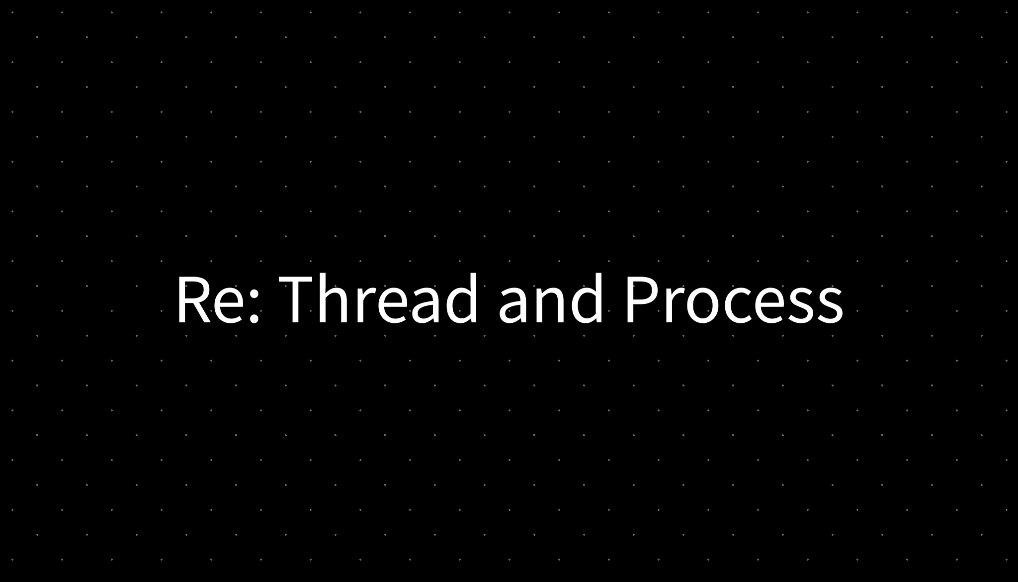 Re: Thread and Process