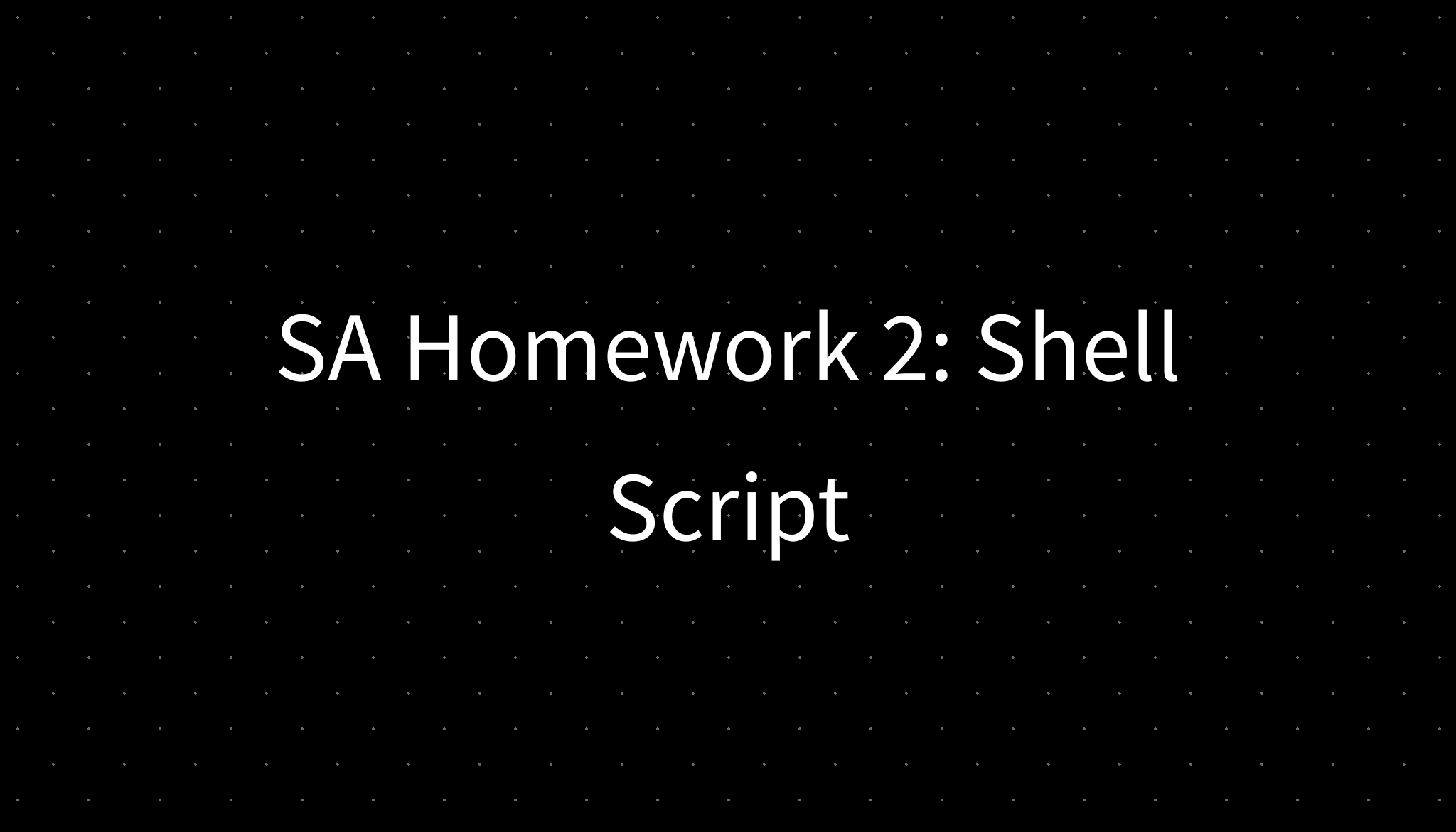 Homework Script SA Homework 2: Shell Script