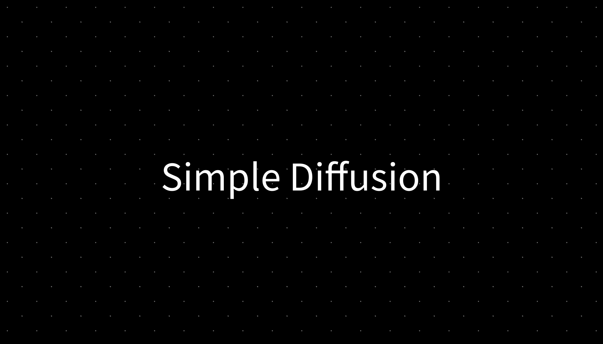Simple Diffudion Simple Diffusion