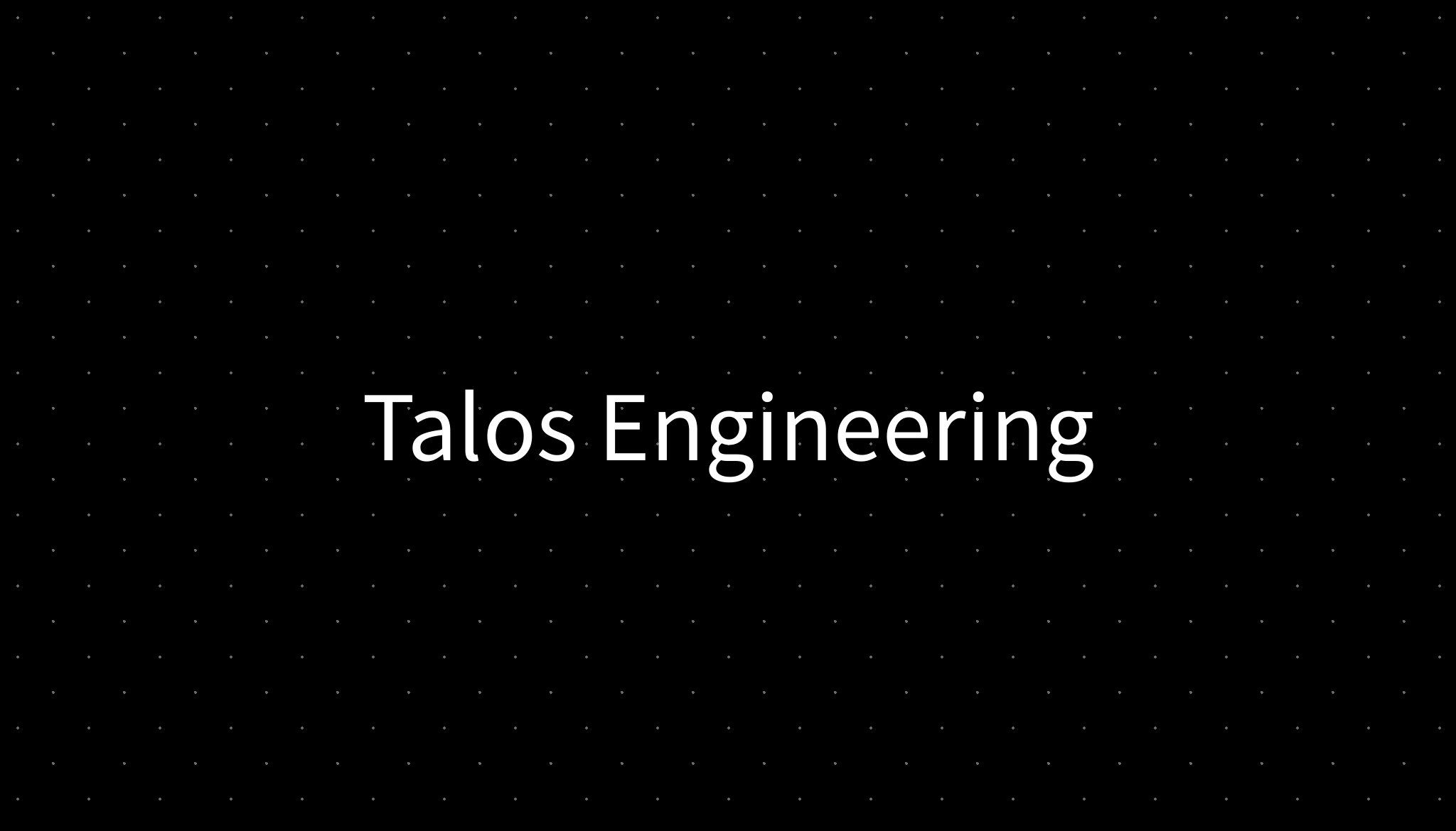 Talos Engineering Talos Engineering
