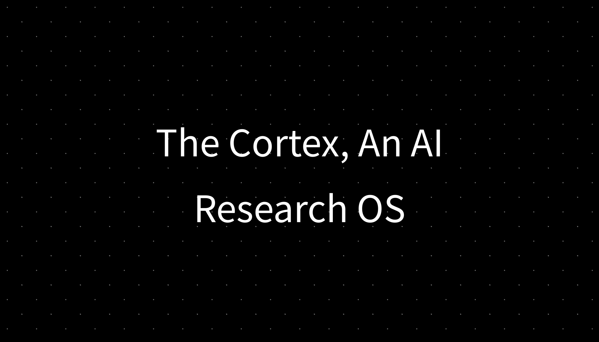 The Cortex, An AI Research OS