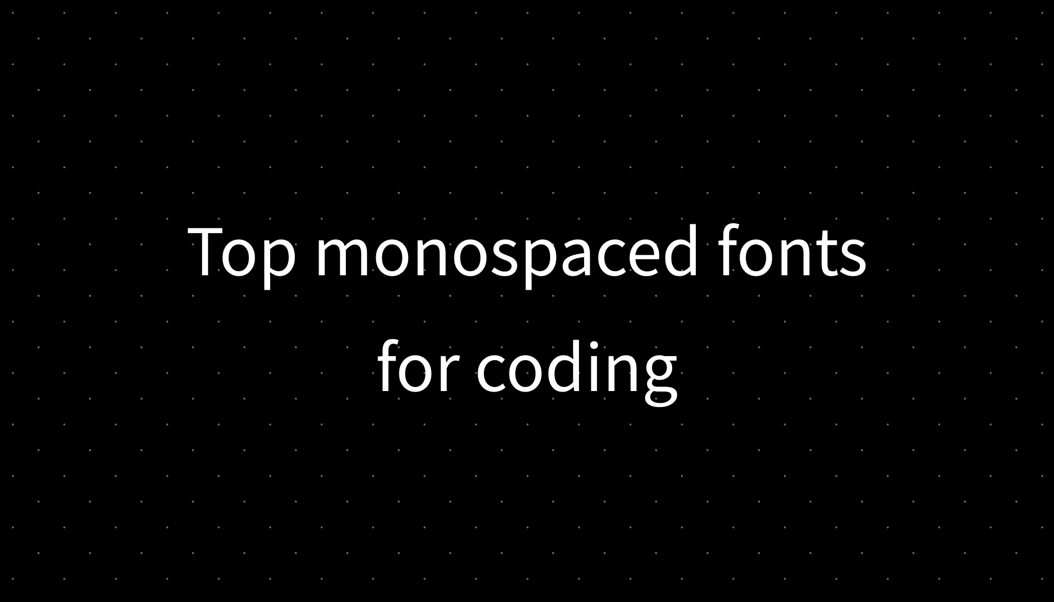 Top monospaced fonts for coding