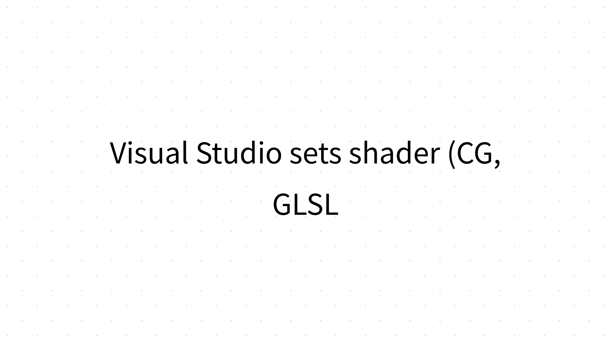 Visual Studio sets shader (CG, GLSL) syntax prompts and highlights and ...